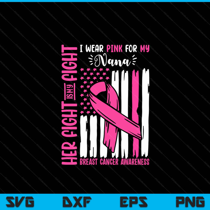 Breast cancer flag I wear pink nana her fight my fight SVG cut file