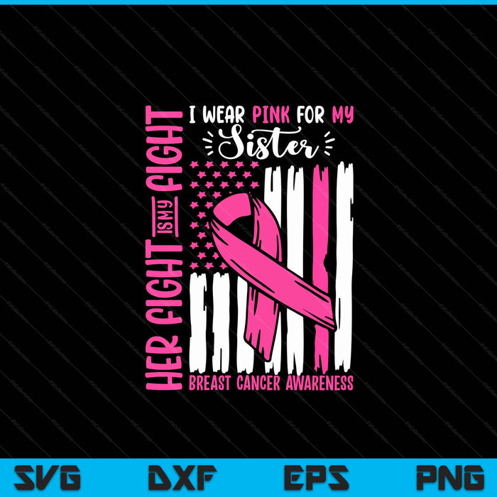 Breast cancer flag I wear pink sister her fight my fight SVG cut file