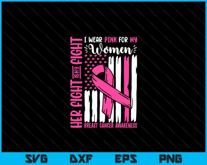 Breast Cancer Flag I Wear Pink Women Her Fight My Fight SVG PNG Digital Cutting Files