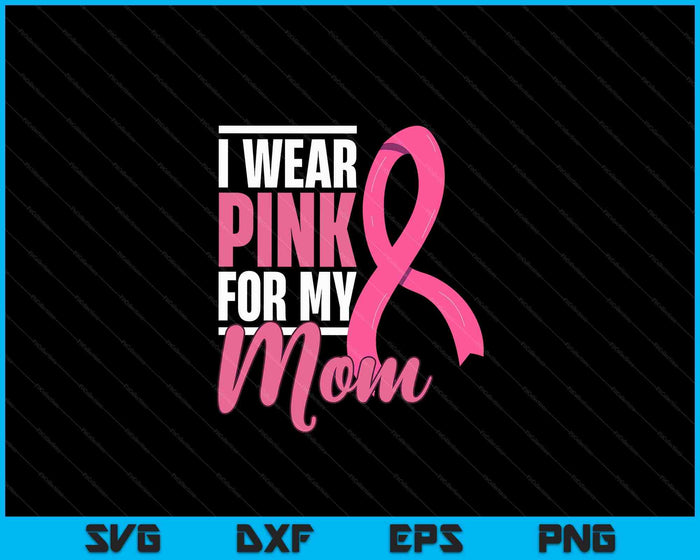 Breast Cancer Mom Support Breast Cancer Awareness SVG PNG Digital Cutting Files