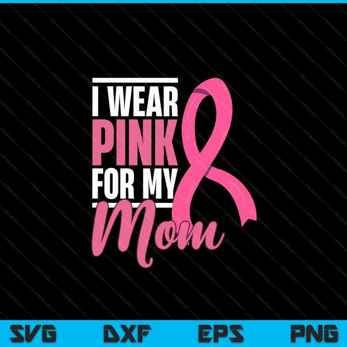 Breast Cancer Mom Support Breast Cancer Awareness SVG PNG Digital Cutting Files