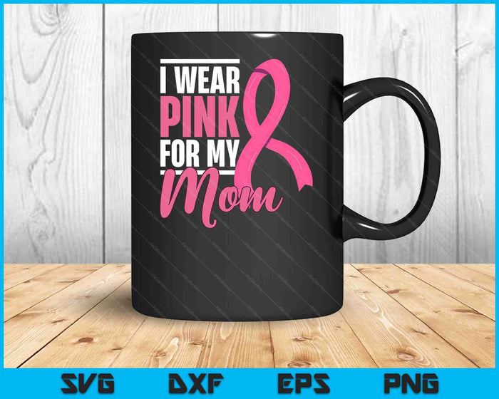 Breast Cancer Mom Support Breast Cancer Awareness SVG PNG Digital Cutting Files