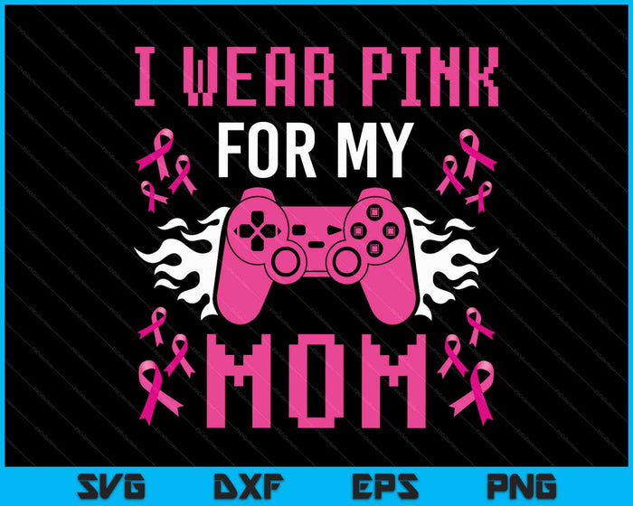 Breast Cancer Shirts For Boys Kids I Wear Pink For My Mom SVG PNG Digital Printable Files
