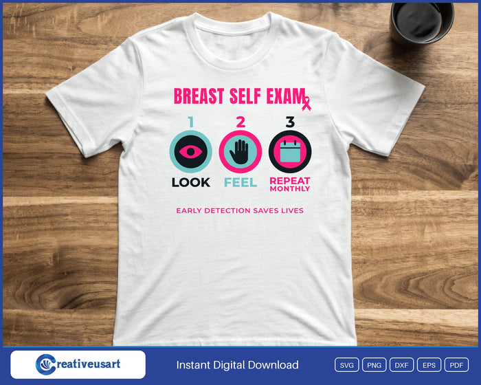 Breast Self Exam steps Look, Feel, Repeat Monthly, with Early Detection Saves Lives design on a white t-shirt