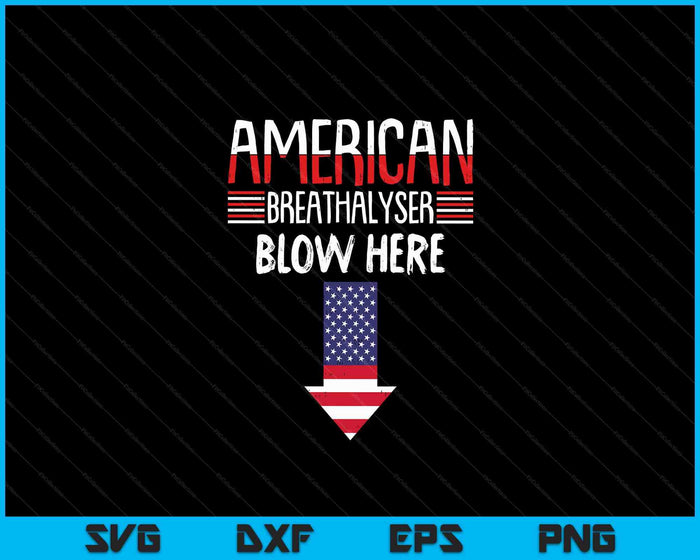 Breathalyzer 4th Of July American Flag Patriotic SVG PNG Digital Cutting Files