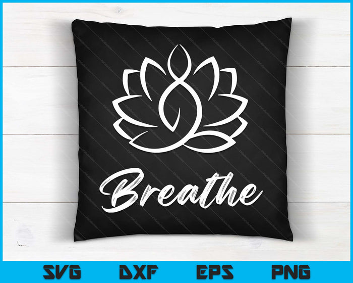 Breathe Buddha Lotus Flower Meditation Yoga SVG PNG Digital Cutting Files