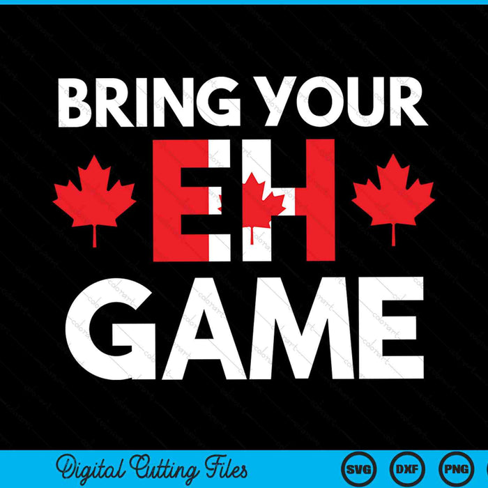 Bring your eh game Canadian flag SVG cut file