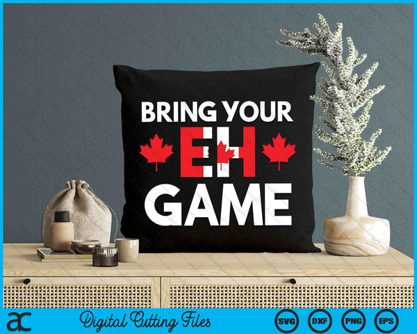 Bring Your EH Game Canadian Flag SVG PNG Digital Cutting Files