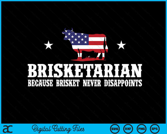 Brisketarian Because Brisket Never Disappoints - BBQ Lover SVG PNG Digital Cutting File