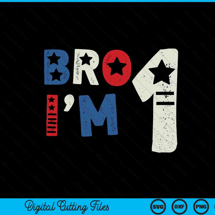 Bro I'm 1 one year old 1st birthday American patriotic SVG PNG cut file for Cricut