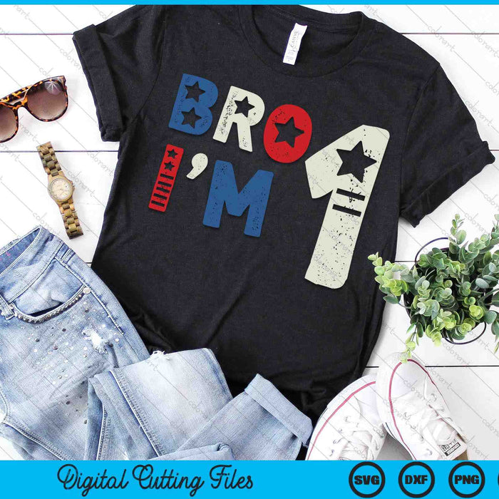 Bro I'm 1 One Year Old 1st Birthday American Patriotic SVG PNG Digital Printable Files