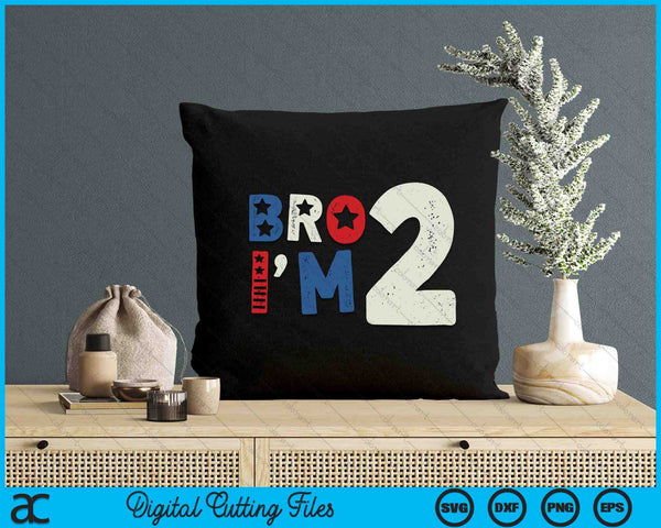 Bro I'm 2 Second Years Old 2nd Birthday American Patriotic SVG PNG Digital Printable Files