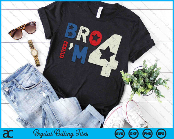 Bro I'm 4 Four Years Old 4th Birthday American Kid Patriotic SVG PNG Digital Printable Files