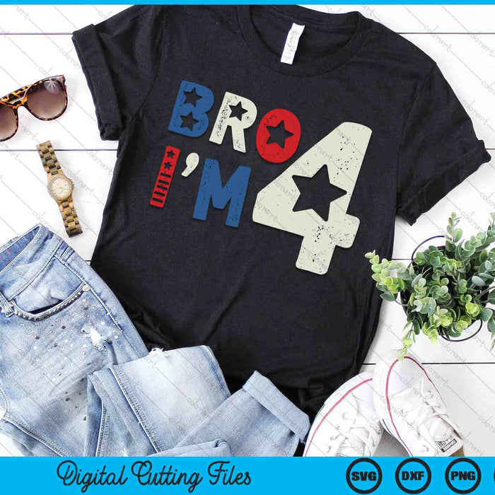 Bro I'm 4 Four Years Old 4th Birthday American Kid Patriotic SVG PNG Digital Printable Files