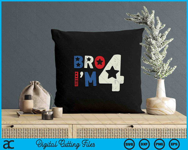 Bro I'm 4 Four Years Old 4th Birthday American Kid Patriotic SVG PNG Digital Printable Files