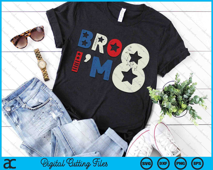 Bro I'm 8 Eight Years Old 8th Birthday American Patriotic SVG PNG Digital Printable Files
