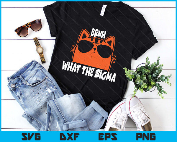 Bro What The Sigma Funny Kids Teens Youth Meme Saying Quote SVG PNG Digital Printable Files