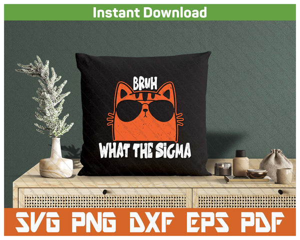 What The Sigma Viral Meme SVG PNG Cutting Files