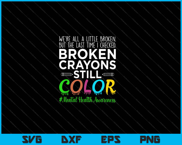 Broken Crayons Mental Health Awareness Supporter Graphic SVG PNG Cutting Printable Files