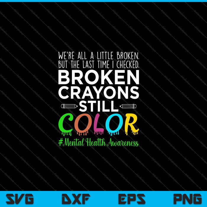 Broken Crayons Mental Health Awareness Supporter Graphic SVG PNG Cutting Printable Files