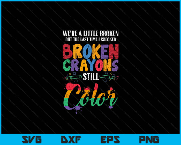 Gebroken kleurpotloden kleuren nog steeds geestelijke gezondheid bewustzijn Supporter SVG PNG digitale snijbestanden