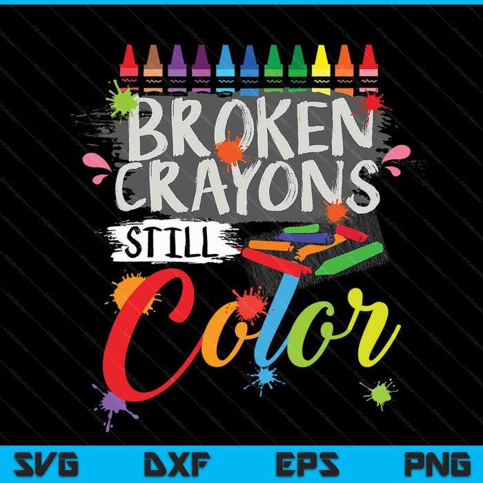 Broken crayons still color mental health awareness SVG cut file