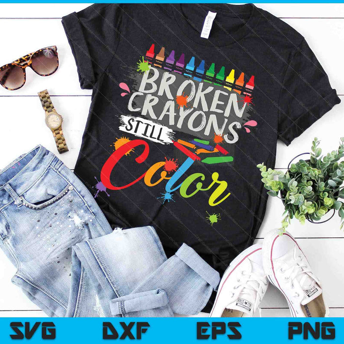 Broken Crayons Still Color Mental Health Awareness SVG PNG Digital Cutting Files