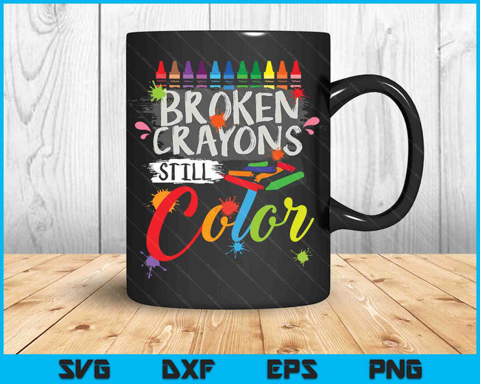 Broken Crayons Still Color Mental Health Awareness SVG PNG Digital Cutting Files