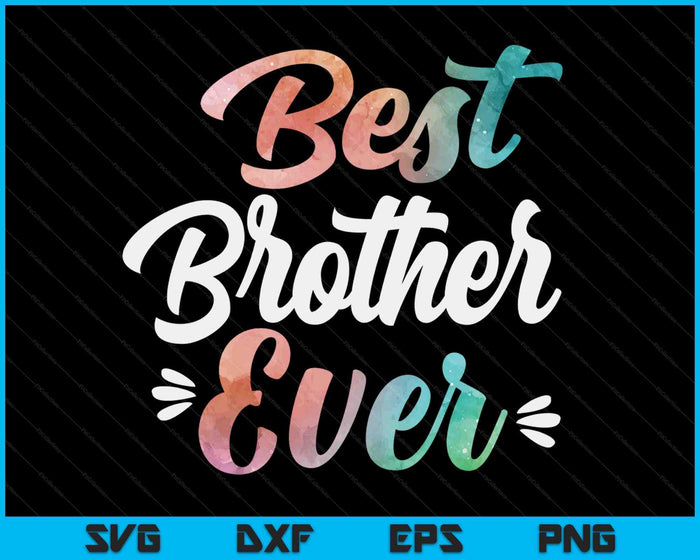 Brother Apparel Mothers Day For The Best Brother Ever SVG PNG Digital Cutting Files