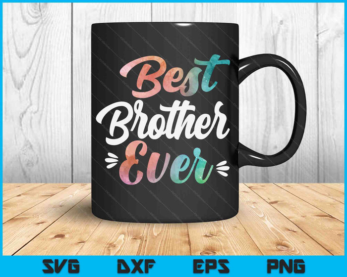 Brother Apparel Mothers Day For The Best Brother Ever SVG PNG Digital Cutting Files