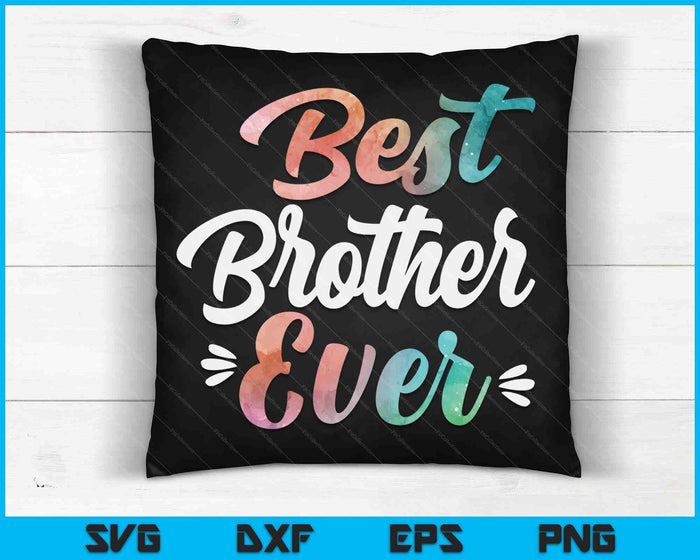 Brother Apparel Mothers Day For The Best Brother Ever SVG PNG Digital Cutting Files