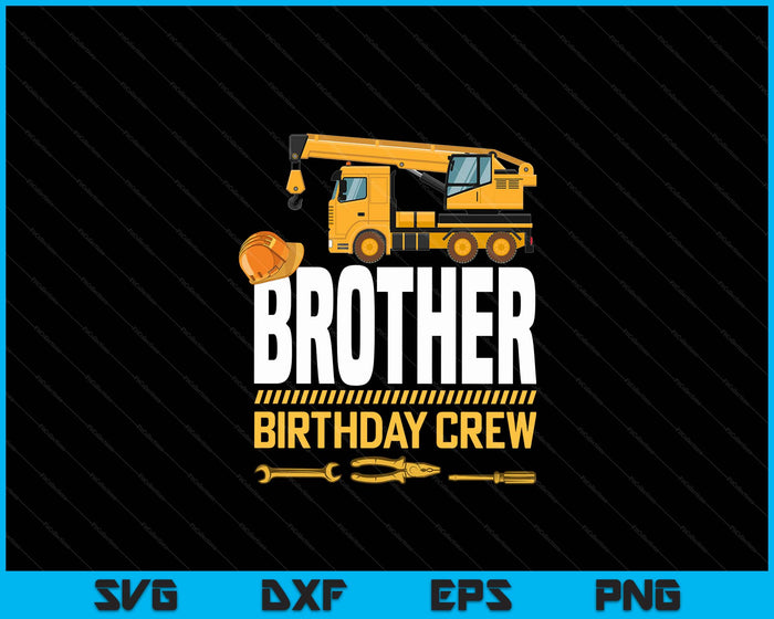 Brother Birthday Crew Construction Birthday SVG PNG Digital Cutting Files