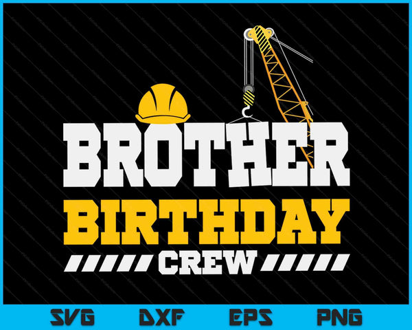 Brother Birthday Crew Construction Birthday Party SVG PNG Digital Printable Files