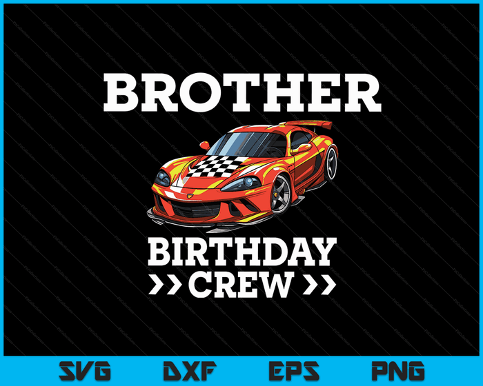 Brother Birthday Crew Race Car Racing Car Driver SVG PNG Digital Cutting Files