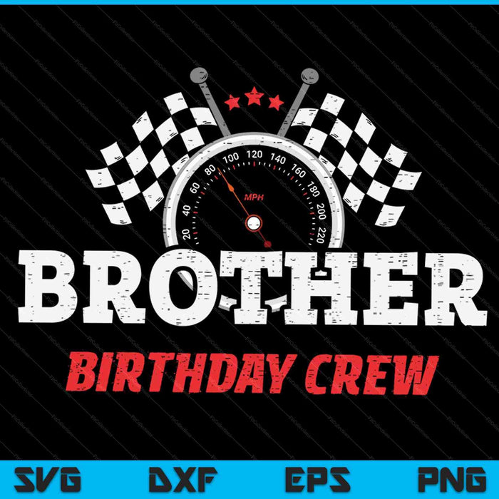 Brother Birthday Crew Race Car Racing Car Driver SVG PNG Digital Printable Files