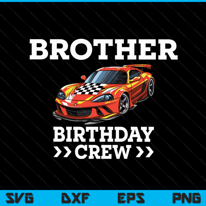 Brother Birthday Crew Race Car Racing Car Driver SVG PNG Digital Cutting Files