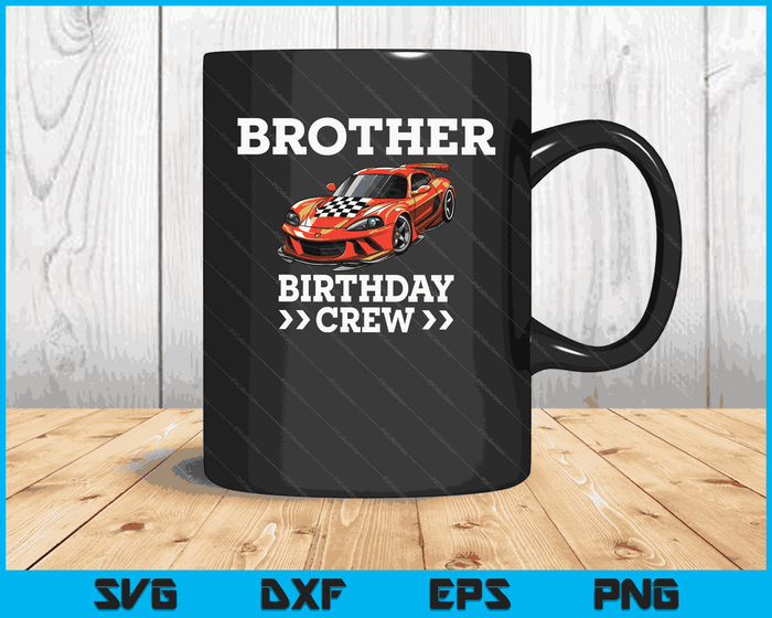 Brother Birthday Crew Race Car Racing Car Driver SVG PNG Digital Cutting Files