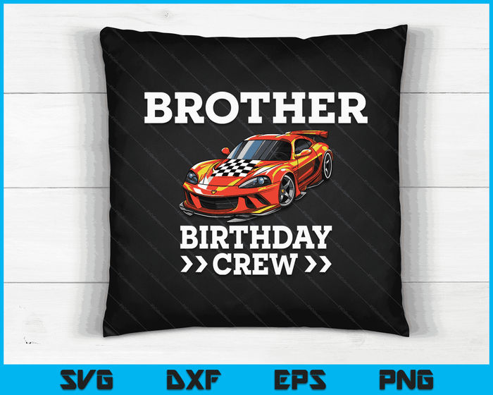 Brother Birthday Crew Race Car Racing Car Driver SVG PNG Digital Cutting Files