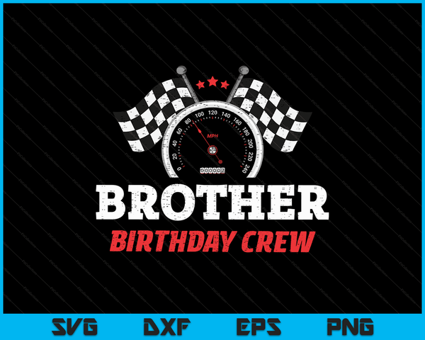 Brother Birthday Crew Race Car Theme Party Racing Car Driver SVG PNG Digital Cutting Files