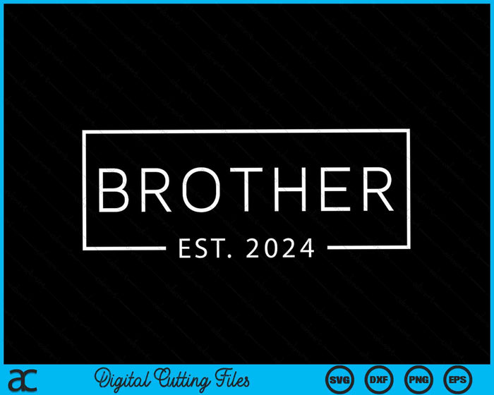 Brother Est 2024 Promoted To Brother 2024 Pregnancy Announcement SVG PNG Digital Cutting Files