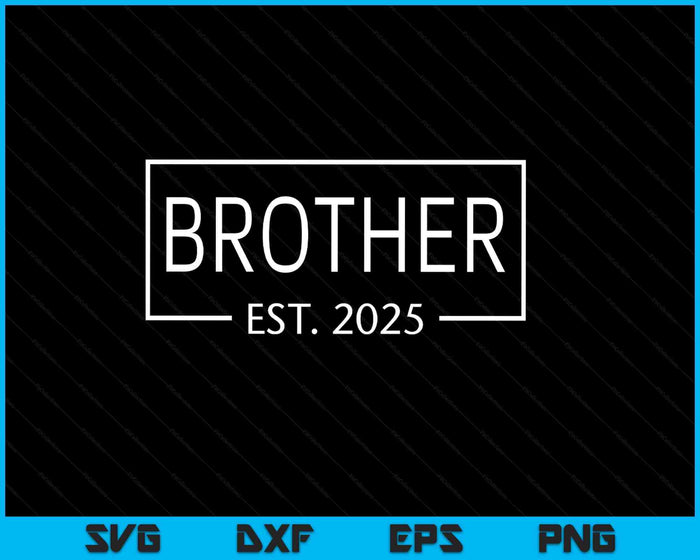 Brother Est 2025 Promoted To Brother 2025 Pregnancy Announcement SVG PNG Digital Printable Files