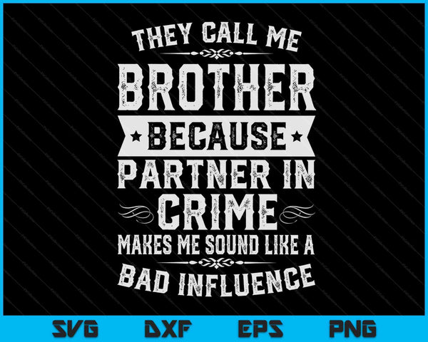 Broer geschenken ze noemen me broer omdat Partner In Crime SVG PNG digitale snijbestanden