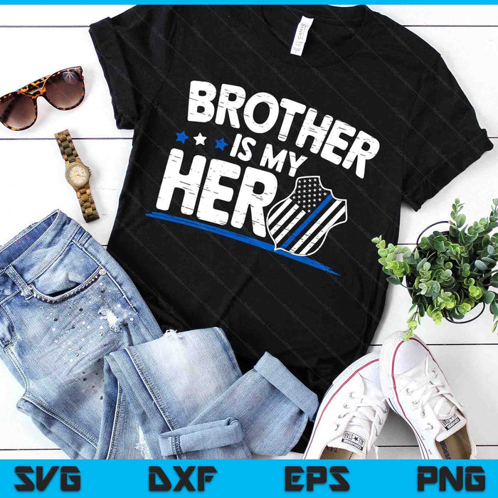 Brother Is My Hero Kids Police Thin Blue Line Law Enforcement SVG PNG Digital Printable Files