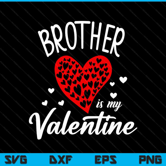 Brother is my Valentine SVG PNG cut file for Cricut