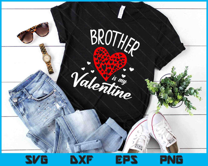 Brother Is My Valentine SVG PNG Digital Printable Files