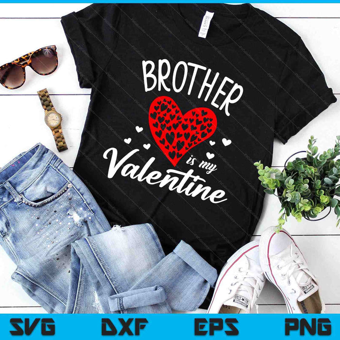 Brother Is My Valentine SVG PNG Digital Printable Files