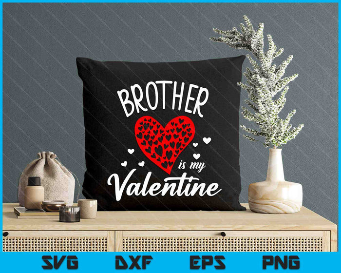 Brother Is My Valentine SVG PNG Digital Printable Files