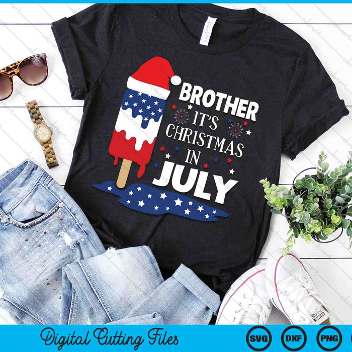 Brother It's Christmas In July Ice Pops 4th of July SVG PNG Digital Cutting Files