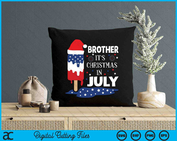 Brother It's Christmas In July Ice Pops 4th of July SVG PNG Digital Cutting Files