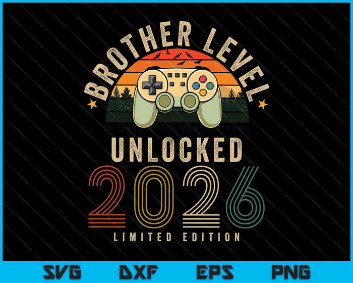 Brother Level Unlocked 2026 Brother Est 2026 Prompted SVG PNG Digital Printable Files
